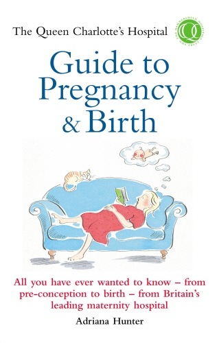 Book cover of The Queen Charlotte's Hospital Guide to Pregnancy & Birth by Adriana Hunter, Queen Charlotte's Hospital