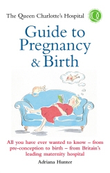 Book cover of The Queen Charlotte's Hospital Guide to Pregnancy & Birth by Adriana Hunter, Queen Charlotte's Hospital