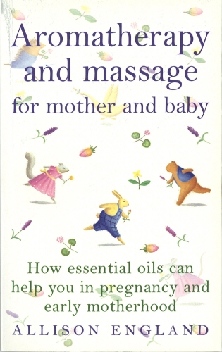 Book cover of Aromatherapy And Massage For Mother And Baby by Allison England