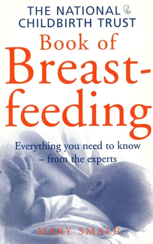 Book cover of The National Childbirth Trust Book Of Breastfeeding by Mary Smale