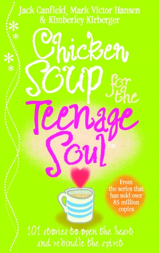 Book cover of Chicken Soup For The Teenage Soul by Jack Canfield, Mark Victor Hansen