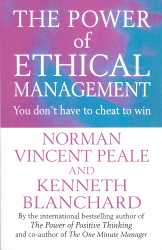 Book cover of The Power Of Ethical Management by Norman Vincent Peale, Kenneth Blanchard