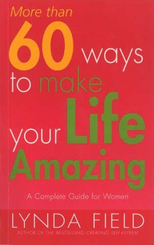 Book cover of More Than 60 Ways To Make Your Life Amazing by Lynda Field
