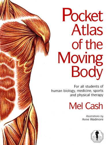 Book cover of The Pocket Atlas Of The Moving Body by Mel Cash