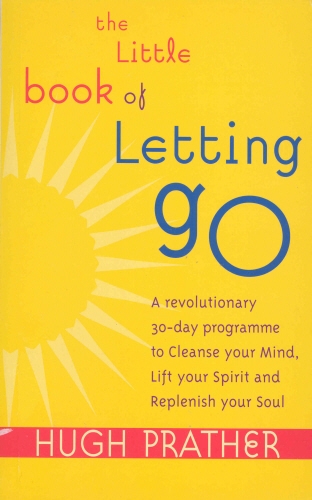 Book cover of The Little Book Of Letting Go by Hugh Prather