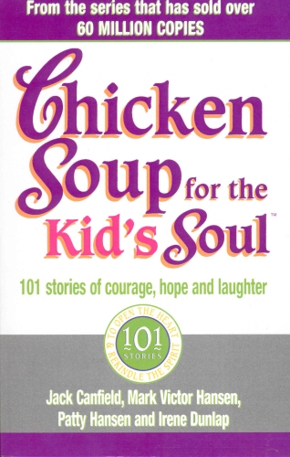 Book cover of Chicken Soup For The Kids Soul by Mark Victor Hansen, Jack Canfield, Patty Hansen, Irene Dunlap