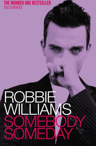 Book cover of Robbie Williams: Somebody Someday by Robbie Williams, Mark McCrum