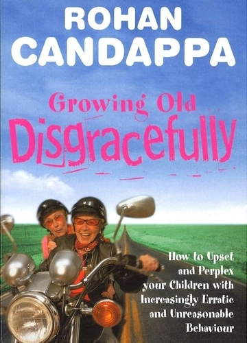 Book cover of Growing Old Disgracefully by Rohan Candappa