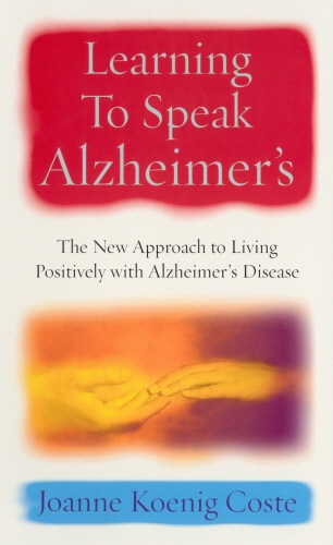 Book cover of Learning To Speak Alzheimers by Joanne Koenig Coste