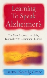 Book cover of Learning To Speak Alzheimers by Joanne Koenig Coste