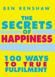 Book cover of The Secrets Of Happiness by Ben Renshaw