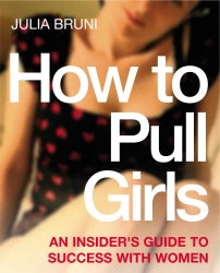 Book cover of How To Pull Girls by Julia Bruni