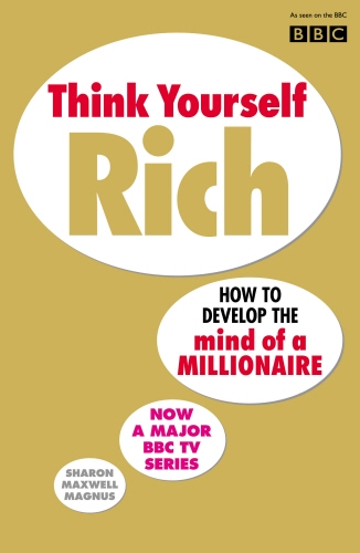 Book cover of Think Yourself Rich by Sharon Maxwell Magnus