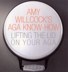 Book cover of Amy Willcock's Aga Know-How by Amy Willcock