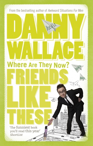 Book cover of Friends Like These by Danny Wallace