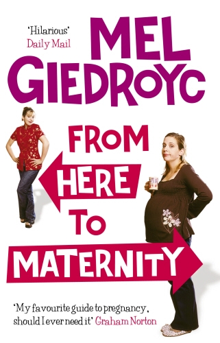 Book cover of From Here To Maternity by Mel Giedroyc