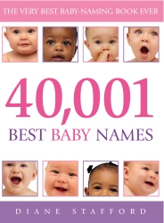 Book cover of 40, 001 Best Baby Names by Diane Stafford