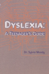 Book cover of Dyslexia: A Teenager's Guide by Sylvia Moody