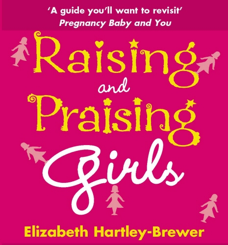 Book cover of Raising and Praising Girls by Elizabeth Hartley-Brewer