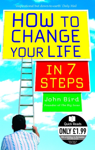 Book cover of How to Change Your Life in 7 Steps by John Bird