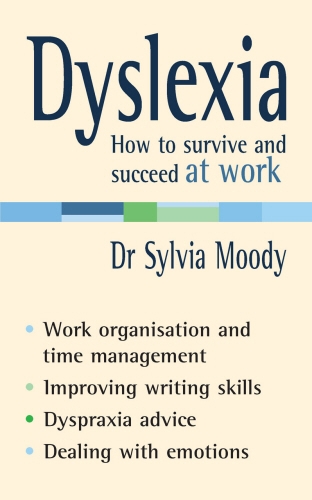 Book cover of Dyslexia: How to survive and succeed at work by Sylvia Moody