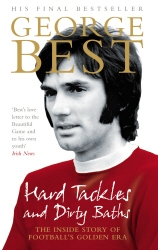 Book cover of Hard Tackles and Dirty Baths by George Best