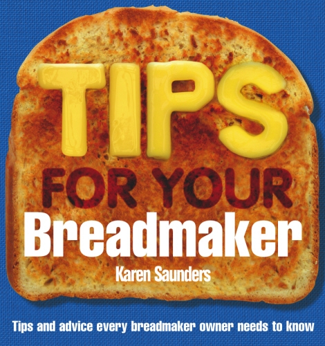 Book cover of Tips for Your Breadmaker by Karen Saunders