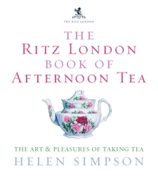 Book cover of The Ritz London Book Of Afternoon Tea by Helen Simpson