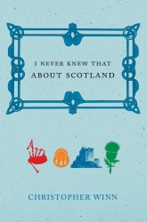 Book cover of I Never Knew That About Scotland by Christopher Winn