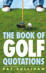 Book cover of The Book of Golf Quotations by Pat Sullivan