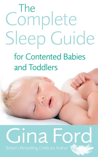 Book cover of The Complete Sleep Guide For Contented Babies & Toddlers by Gina Ford
