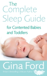Book cover of The Complete Sleep Guide For Contented Babies & Toddlers by Gina Ford