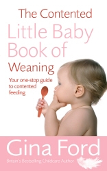 Book cover of The Contented Little Baby Book Of Weaning by Gina Ford