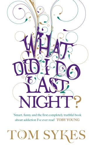 Book cover of What Did I Do Last Night? by Tom Sykes