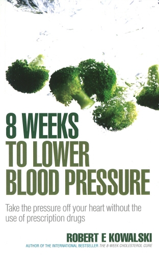 Book cover of 8 Weeks to Lower Blood Pressure by Robert E Kowalski