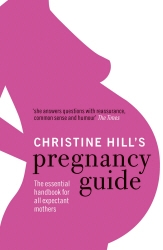 Book cover of Christine Hill's Pregnancy Guide by Christine Hill
