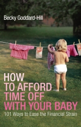 Book cover of How to Afford Time Off with your Baby by Becky Goddard-Hill
