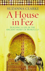 Book cover of A House in Fez by Suzanna Clarke