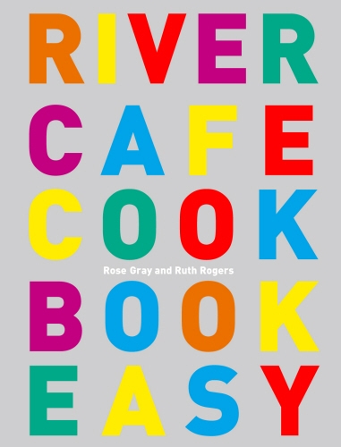 Book cover of River Cafe Cook Book Easy by Rose Gray, Ruth Rogers