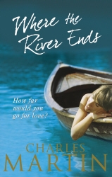 Book cover of Where the River Ends by Charles Martin