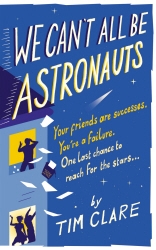 Book cover of We Can't All Be Astronauts by Tim Clare