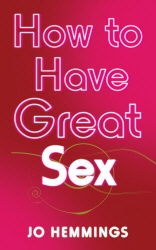 Book cover of How to Have Great Sex by Jo Hemmings