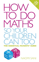 Book cover of How to do Maths so Your Children Can Too by Naomi Sani