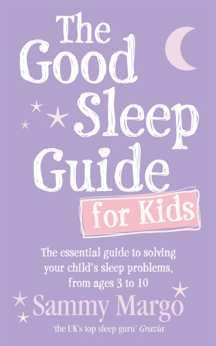 Book cover of The Good Sleep Guide for Kids by Sammy Margo