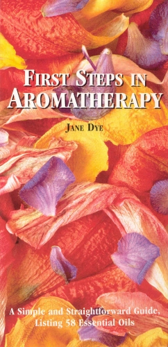 Book cover of First Steps In Aromatherapy by Jane Dye