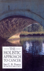 Book cover of The Holistic Approach To Cancer by Ian Pearce