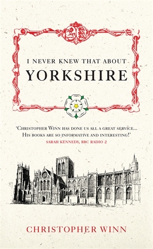 Book cover of I Never Knew That About Yorkshire by Christopher Winn