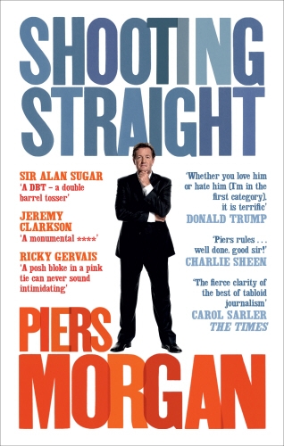 Book cover of Shooting Straight by Piers Morgan