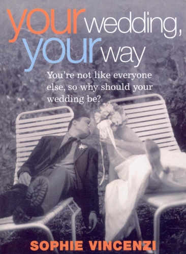 Book cover of Your Wedding Your Way by Sophie Vincenzi