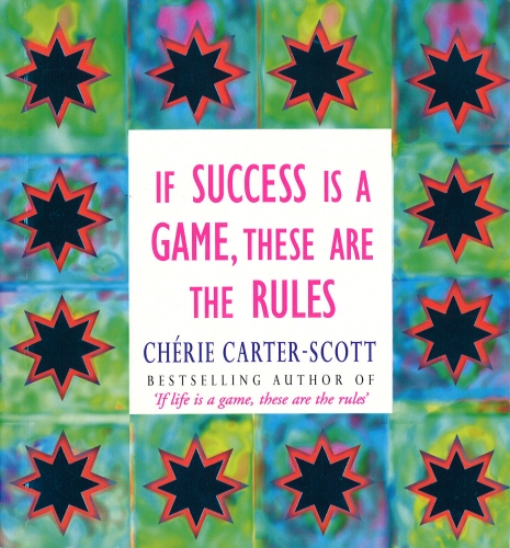 Book cover of If Success Is A Game, These Are The Rules by Cherie Carter-Scott